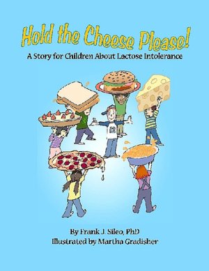 Hold the Cheese Please!: A Story for Children about Lactose Intolerance