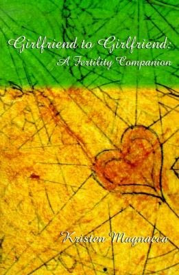 Girlfriend to Girlfriend: A Fertility Companion