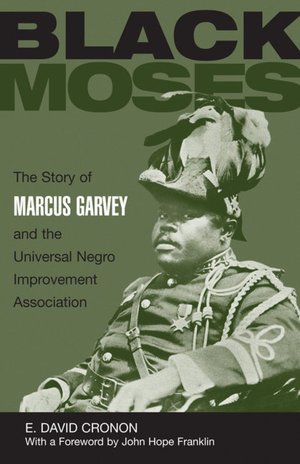 The Black Moses: The Story of Marcus Garvey and the Universal Negro Improvement Association