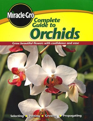 Complete Guide to Orchids: Grow Beautiful Flowers with Confidence and Ease