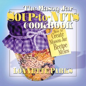 Mason Jar Soup to Nuts Cookbook, The