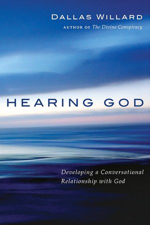 Hearing God: Developing a Conversational Relationship with God