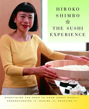 Sushi Experience: Everything You Need to Know About Sushi-Understanding it, Making it, Enjoying it