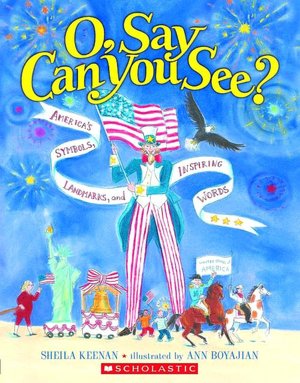 O, Say Can You See? America's Symbols, Landmarks, And Important Words
