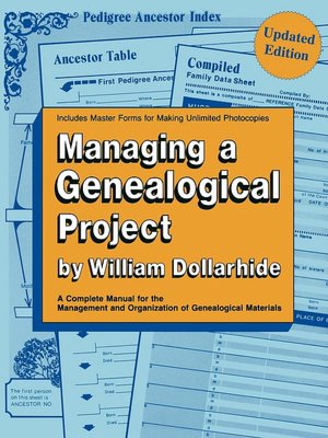 Managing A Genealogical Project. A Complete Manual For The Management And Organization Of Genealogical Materials. Updated Edition