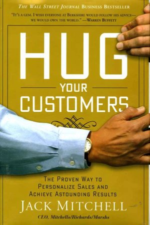 Hug Your Customers: The Proven Way to Personalize Sales and Achieve Astounding Results