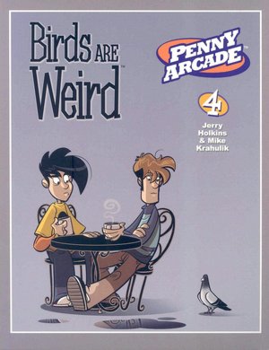 Penny Arcade, Volume 4: Birds are Weird