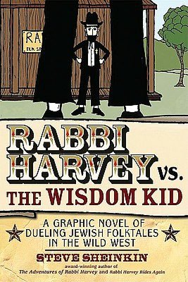 Rabbi Harvey vs. The Wisdom Kid: A Graphic Novel of Dueling Jewish Folktales in the Wild West