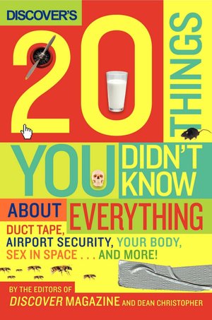 Discover's 20 Things You Didn't Know about Everything: Duct Tape, Airport Security, Your Body, Sex in Space... and More!