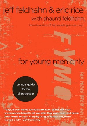 For Young Men Only: A Guy's Guide to the Alien Gender