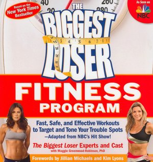 The Biggest Loser Fitness Program: Fast, Safe, and Effective Workouts to Target and Tone Your Trouble Spots