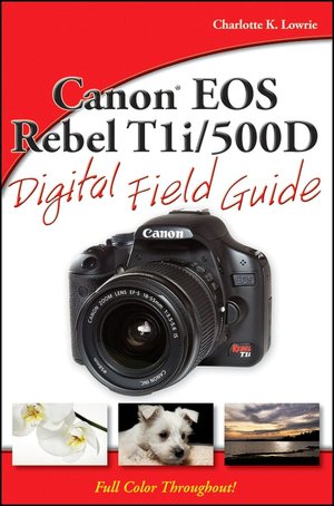 Canon EOS Rebel T1i/500D Digital Field Guide
