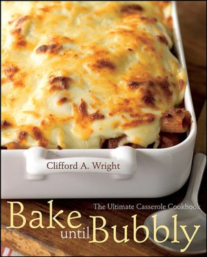 Bake Until Bubbly! The Ultimate Casserole Cookbook for Everyone
