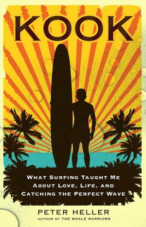 Kook: What Surfing Taught Me About Love, Life, and Catching the Perfect Wave