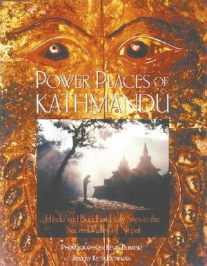 Power Places of Kathmandu: Hindu & Buddhist Holy Sites in the Sacred Valley of Nepal