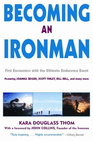 Becoming an Ironman: First Encounters with the Ultimate Endurance Event
