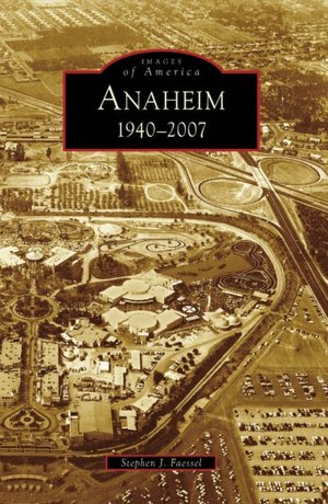 Anaheim, California: 1940-2007