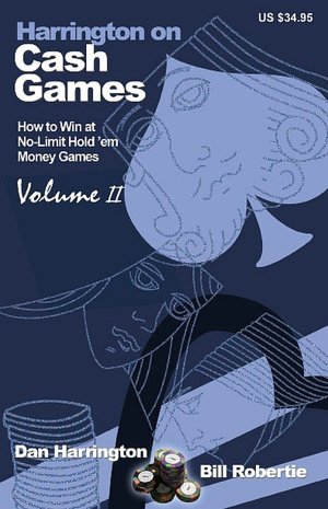 Harrington on Cash Games: How to Win at No-Limit Hold'em Cash Games, Volume 2