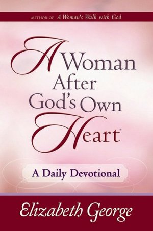 A Woman After God's Own Heart?--A Daily Devotional