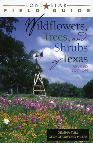 Lone Star Field Guide to Wildflowers, Trees, and Shrubs of Texas, Revised Edition