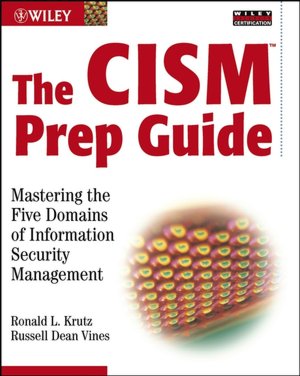 Pda free ebook downloads The CISM Prep Guide: Mastering the Five Domains of Information Security Management by Ronald L. Krutz, Russell Dean Vines (English Edition) 9780471455981 PDB CHM