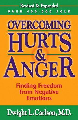 Overcoming Hurts and Anger: Freedom from Negative Emotions
