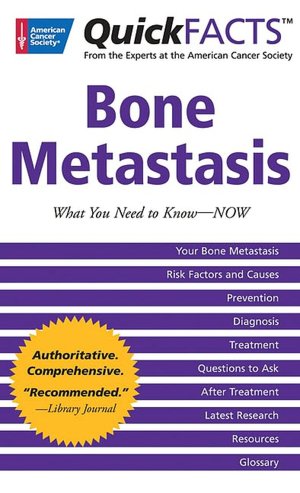 QuickFacts Bone Metastases: What You Need to Now -- Now