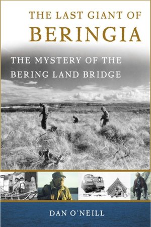 The Last Giant of Beringia: The Mystery of the Bering Land Bridge