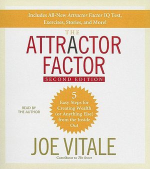 The Attractor Factor, 2nd Edition: 5 Easy Steps For Creating Wealth (Or Anything Else) from the Inside Out
