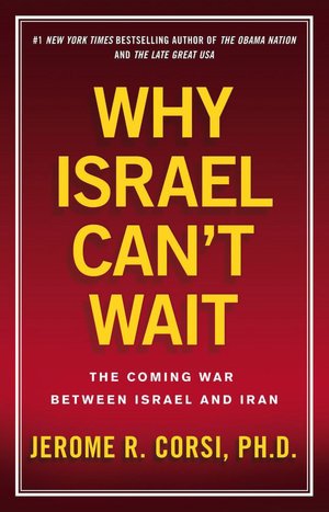 Why Israel Can't Wait: The Coming War Between Israel and Iran