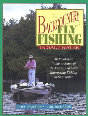 Backcountry Fly Fishing In Salt Water Doug Swisher and Carl Richards