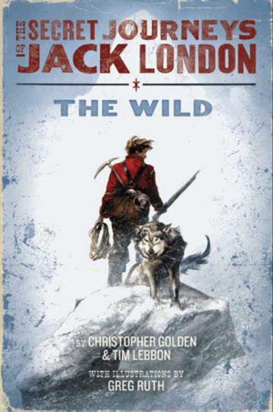 The Wild (The Secret Journeys of Jack London Series #1)