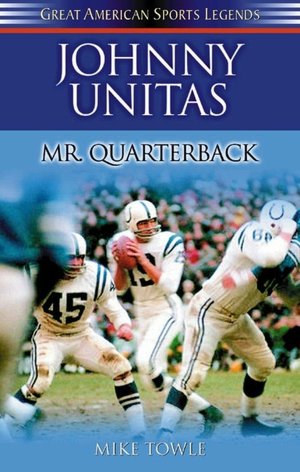 Johnny Unitas: Mr. Quaterback