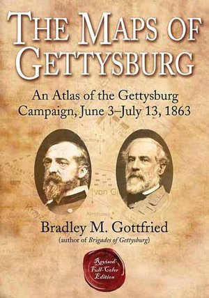 The Maps of Gettysburg: An Atlas of the Gettysburg Campaign, June 3-July 13, 1863