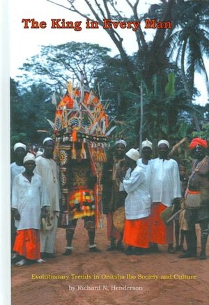 King in Every Man: Evolutionary Trends in Onitsha Ibo Society and Culture