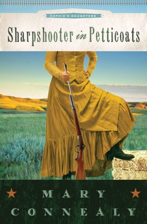 Sharpshooter in Petticoats (Sophie's Daughters Series #3)