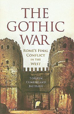 The Gothic War: Rome's Final Conflict in the West