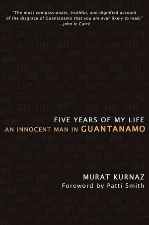 Five Years of My Life: An Innocent Man in Guantanamo