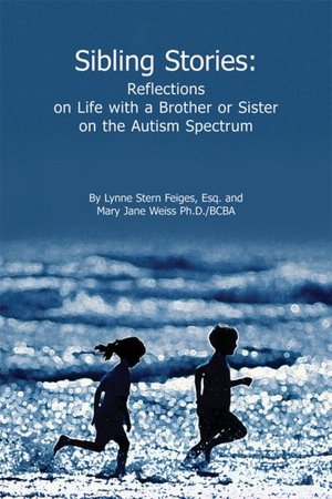 Sibling Stories: Reflections on Life with a Brother or Sister on the Autism Spectrum