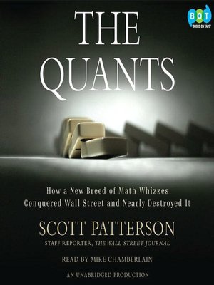 The Quants: How a New Breed of Math Whizzes Conquered Wall Street and Nearly Destroyed It