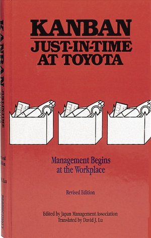 Kanban Just-in-Time at Toyota: Management Begins at the WorkPlace