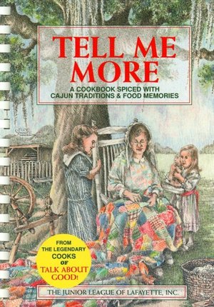 Tell Me More: A Cookbook Spiced with Cajun Tradition and Food Memories