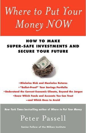 Where to Put Your Money NOW: How to Make Super-Safe Investments and Secure Your Future