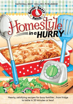 Homestyle in a Hurry: Fix-it-fast recipes plus quick-as-a-wink tips for making everyday dinners delightful!