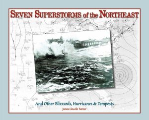 Seven Superstorms of the Northeast: And Other Blizzards, Hurricanes, and Tempests