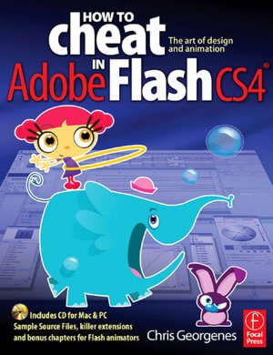 How to Cheat in Adobe Flash CS4: The art of design and animation