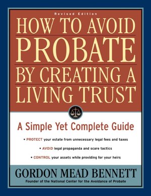 How to Avoid Probate by Creating a Living Trust, Revised Edition: A Simple Yet Complete Guide