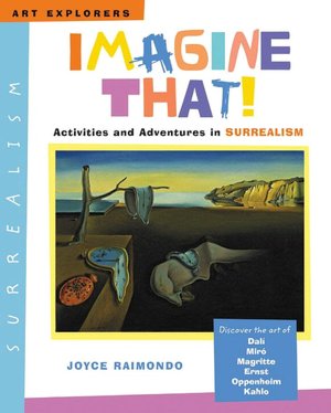 Imagine That!: Activities and Adventures in Surrealism