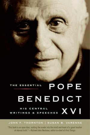 Essential Pope Benedict XVI: His Central Writings and Speeches