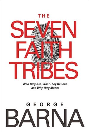 Seven Faith Tribes: Who They Are, What They Believe, and Why They Matter